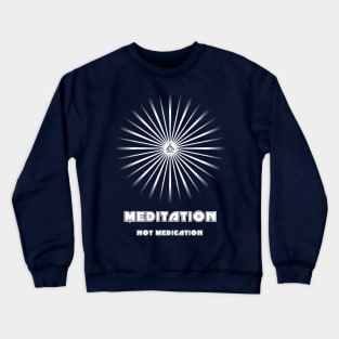 Meditation Not Medication Crewneck Sweatshirt